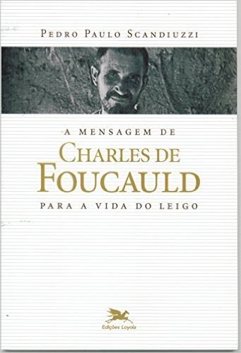 A Mensagem de Charles de Foucauld Para a Vida do Leigo