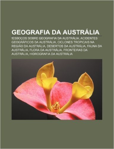 Geografia Da Australia: !Esbocos Sobre Geografia Da Australia, Acidentes Geograficos Da Australia, Ciclones Tropicais Na Regiao Da Australia baixar