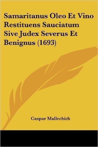 Samaritanus Oleo Et Vino Restituens Sauciatum Sive Judex Severus Et Benignus (1693) baixar