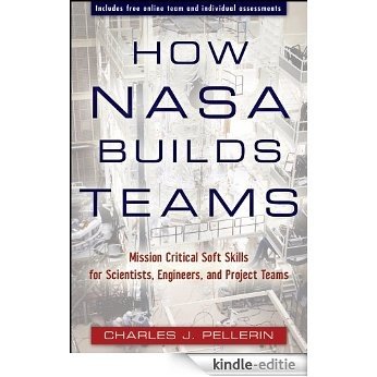 How NASA Builds Teams: Mission Critical Soft Skills for Scientists, Engineers, and Project Teams [Kindle-editie]
