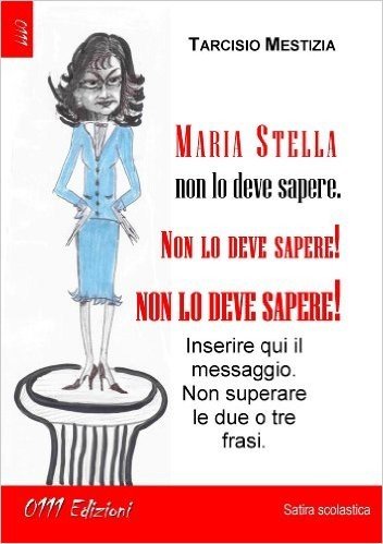 Maria Stella non lo deve sapere, non lo deve sapere, NON LO DEVE SAPERE! (Opera prima)