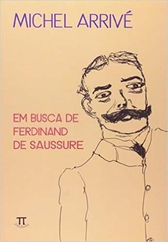 Em Busca de Ferdinand de Saussure- Volume I