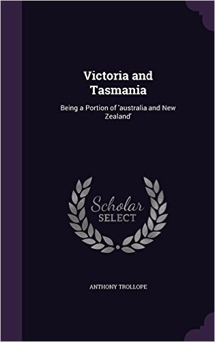 Victoria and Tasmania: Being a Portion of 'Australia and New Zealand'