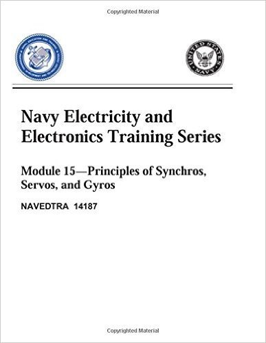 The Navy Electricity and Electronics Training Series: Module 15 Principles of Synchros, Servos, and Gyros