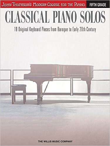 Classical Piano Solos - Fifth Grade: John Thompson's Modern Course Compiled and Edited by Philip Low, Sonya Schumann & Charmaine Siagian