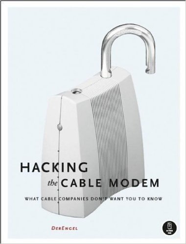 Hacking the Cable Modem: What Cable Companies Don't Want You to Know