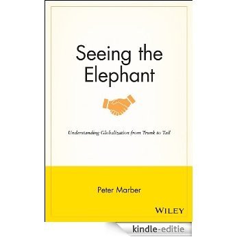 Seeing the Elephant: Understanding Globalization from Trunk to Tail [Kindle-editie]