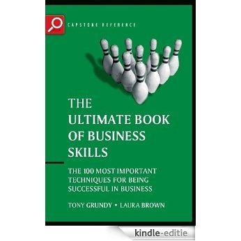 The Ultimate Book of Business Skills: The 100 Most Important Techniques for Being Successful in Business (Capstone Reference) [Kindle-editie]