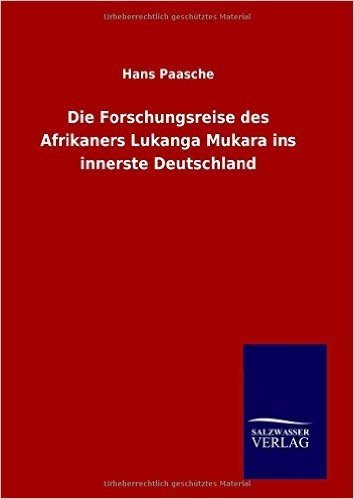 Die Forschungsreise Des Afrikaners Lukanga Mukara Ins Innerste Deutschland
