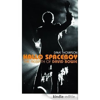 Hallo Spaceboy: The Rebirth of David Bowie [Kindle-editie]