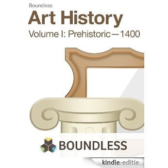 Art History, Volume I: Prehistoric-1400 [Print Replica] [Kindle-editie]