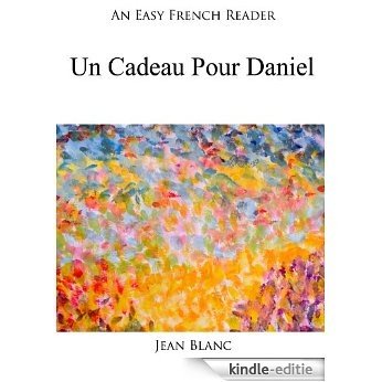 An Easy French Reader: Un Cadeau Pour Daniel (Easy French Readers t. 7) (French Edition) [Kindle-editie]