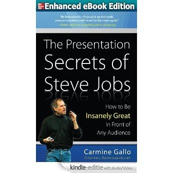 The Presentation Secrets of Steve Jobs: How to Be Insanely Great in Front of Any Audience [Kindle uitgave met audio/video] beoordelingen