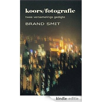 Koors/Fotografie: Twee Versamelings Gedigte (Afrikaans Edition) [Kindle-editie]