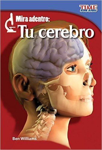 Mira Adentro: Tu Cerebro = Look Inside: Your Brain
