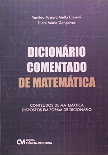 Dicionario Comentado De Matematica - Conteudos De Matematica Dispostos