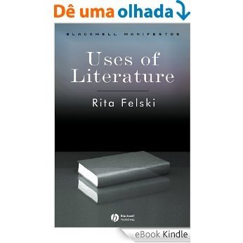 Uses of Literature (Wiley-Blackwell Manifestos) [eBook Kindle] baixar