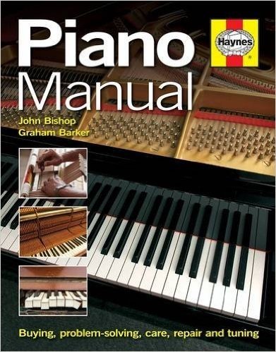 Piano Manual: Buying, Using and Maintaining a Piano