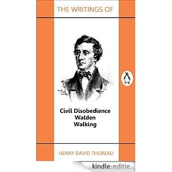The Writings of Henry David Thoreau (Annotated): Civil Disobedience - Walden - Walking (English Edition) [Kindle-editie]
