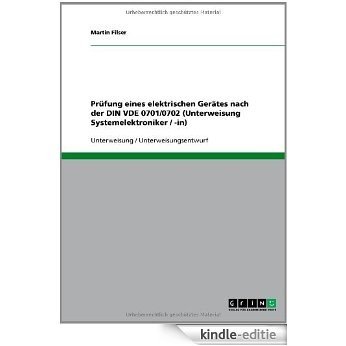 Prüfung eines elektrischen Gerätes nach der DIN VDE 0701/0702 (Unterweisung Systemelektroniker / -in) [Kindle-editie]