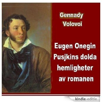 Eugen Onegin - Pusjkins dolda hemligheter av romanen (Swedish Edition) [Kindle-editie]