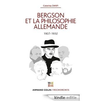 Bergson et la philosophie allemande : 1907-1932 (Armand Colin / Recherches) (French Edition) [Kindle-editie]