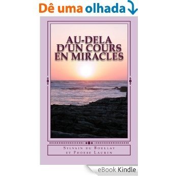 Au-delà  d'un Cours en Miracles (French Edition) [eBook Kindle]