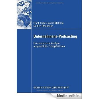 Unternehmens-Podcasting: Eine empirische Analyse ausgewählter Erfolgsfaktoren [Kindle-editie]