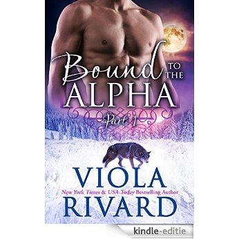 Bound to the Alpha: Part One (English Edition) [Kindle-editie]