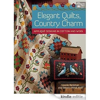 Elegant Quilts, Country Charm: Applique Designs in Cotton and Wool [Kindle-editie]