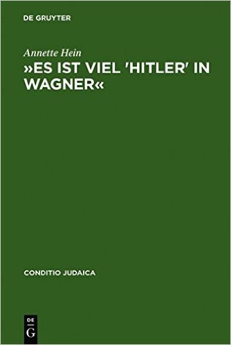 -Es Ist Viel 'Hitler' in Wagner-: Rassismus Und Antisemitische Deutschtumsideologie in Den Bayreuther Blattern (1878--1938). Mit Einem Verfasser- Un
