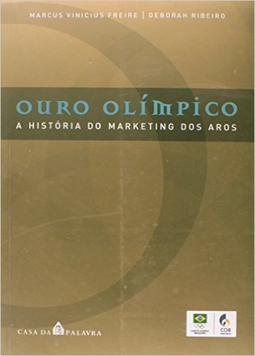 Ouro Olímpico. A História do Marketing dos Aros