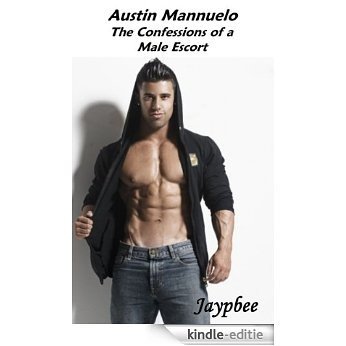 AUSTIN MANNUELO: THE CONFESSION OF A MALE ESCORT (English Edition) [Kindle-editie]