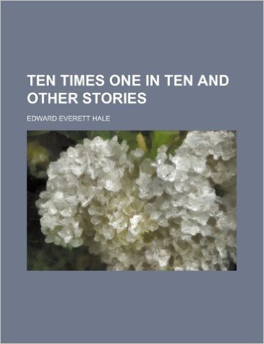 Ten Times One in Ten and Other Stories