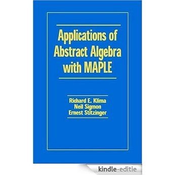 Applications of Abstract Algebra with MAPLE [Kindle-editie]