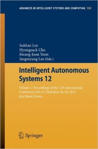 Intelligent Autonomous Systems 12: Volume 1: Proceedings of the 12th International Conference IAS-12, Held June 26-29, 2012, Jeju Island, Korea baixar