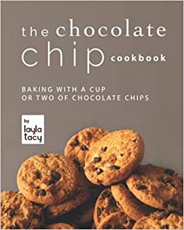indir The Chocolate Chip Cookbook: Baking with a Cup or Two of Chocolate Chips
