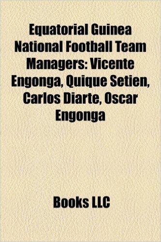 Equatorial Guinea National Football Team Managers: Vicente Engonga, Quique Setin, Carlos Diarte, Scar Engonga