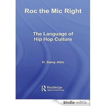 Roc the Mic Right: The Language of Hip Hop Culture [Kindle-editie]