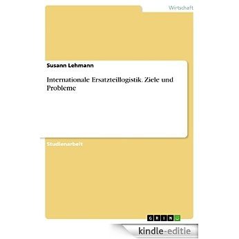 Internationale Ersatzteillogistik. Ziele und Probleme [Kindle-editie] beoordelingen