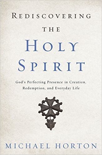 Rediscovering the Holy Spirit: God S Perfecting Presence in Creation, Redemption, and Everyday Life