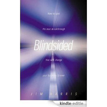 Blindsided: How to Spot the Next Breakthrough That Will Change Your Business Forever (English Edition) [Kindle-editie] beoordelingen