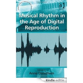 Musical Rhythm in the Age of Digital Reproduction (Ashgate Popular and Folk Music Series) [Kindle-editie] beoordelingen