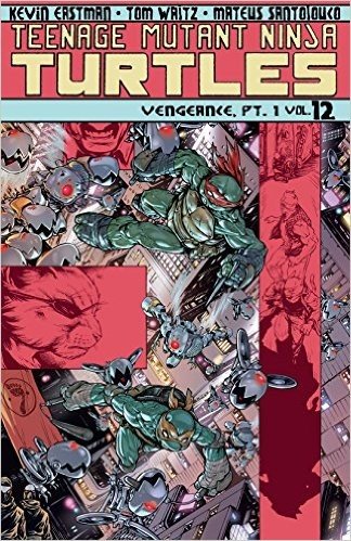 Teenage Mutant Ninja Turtles Vol. 12: Vengeance, Part 1