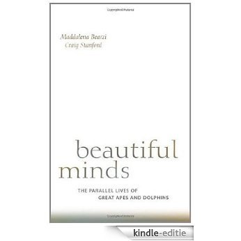 Beautiful Minds: The Parallel Lives of Great Apes and Dolphins [Kindle-editie] beoordelingen