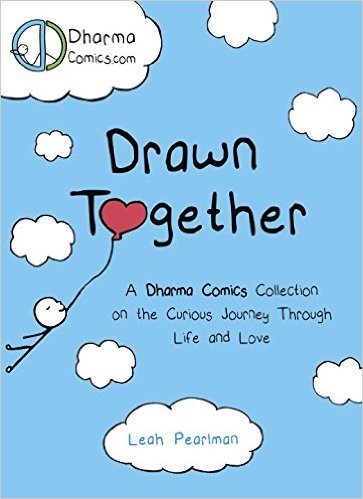 Drawn Together: A Dharma Comics Collection on the Curious Journey Through Life and Love