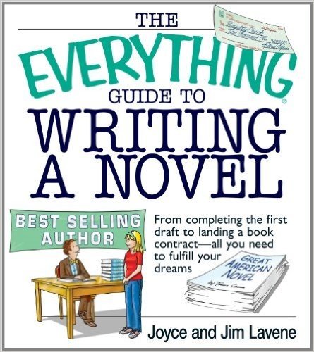 The Everything Guide To Writing A Novel: From completing the first draft to landing a book contract--all you need to fulfill your dreams (Everything®)