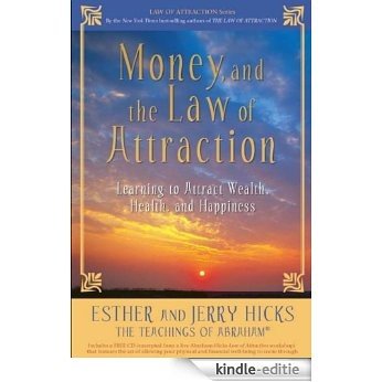 Money, and the Law of Attraction: Learning to Attract Wealth, Health, and Happiness [Kindle-editie]