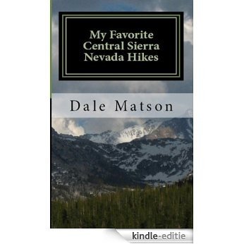 My Favorite Central Sierra Nevada Hikes (English Edition) [Kindle-editie]