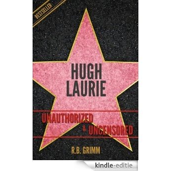 Hugh Laurie Unauthorized & Uncensored (All Ages Deluxe Edition with Videos) (English Edition) [Kindle-editie] beoordelingen